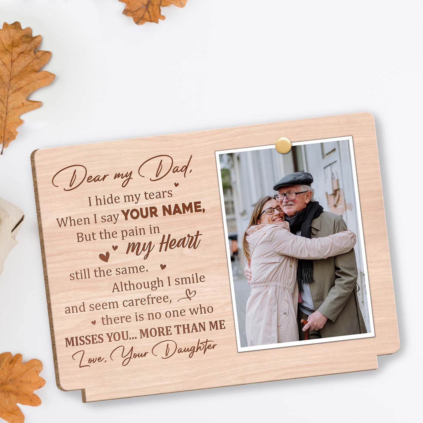 Dear My Dad, I Hide My Tears, Heart - Personalized Custom 2-Layer Wood Plaque With Flat Base - HME178_WPLA