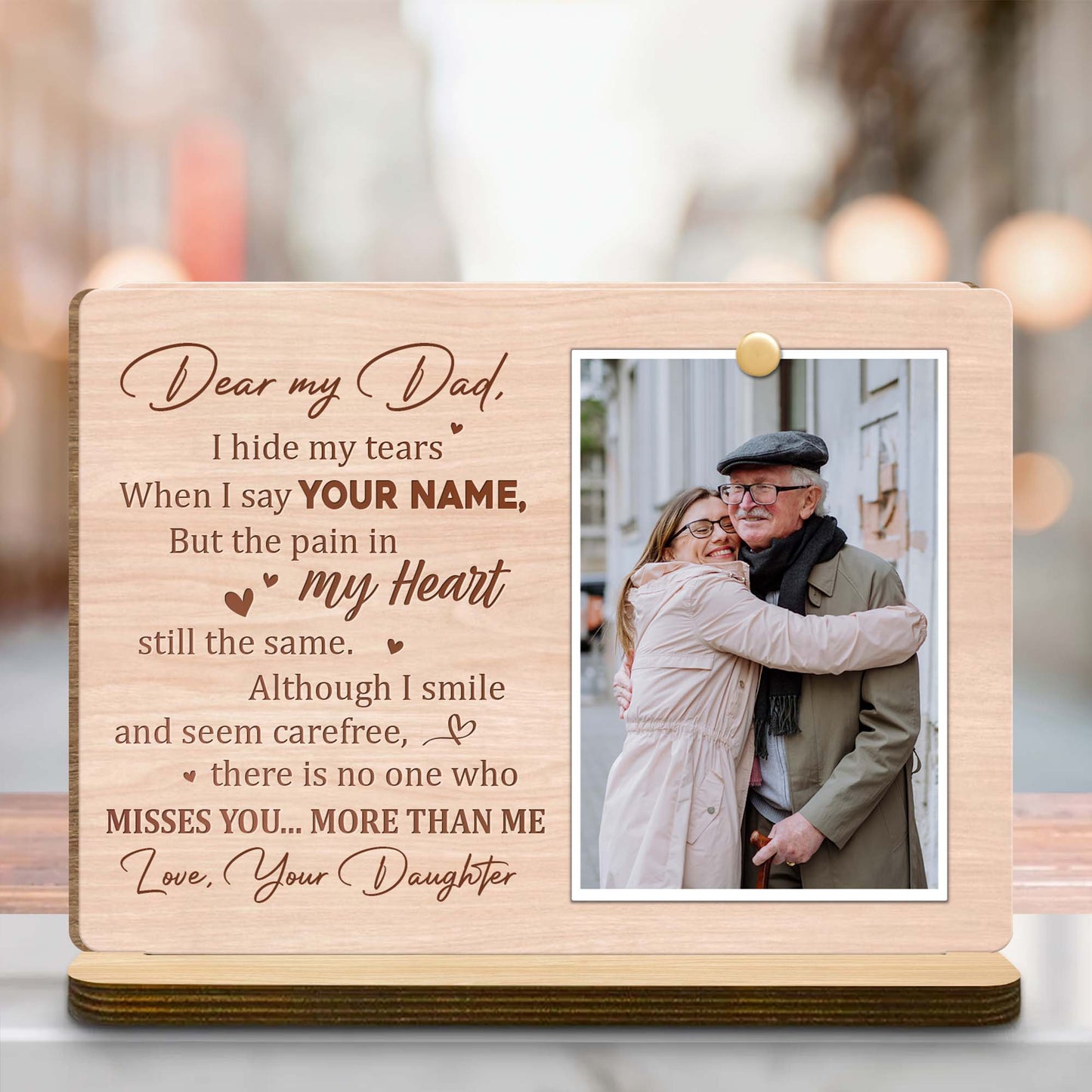 Dear My Dad, I Hide My Tears, Heart - Personalized Custom 2-Layer Wood Plaque With Flat Base - HME178_WPLA