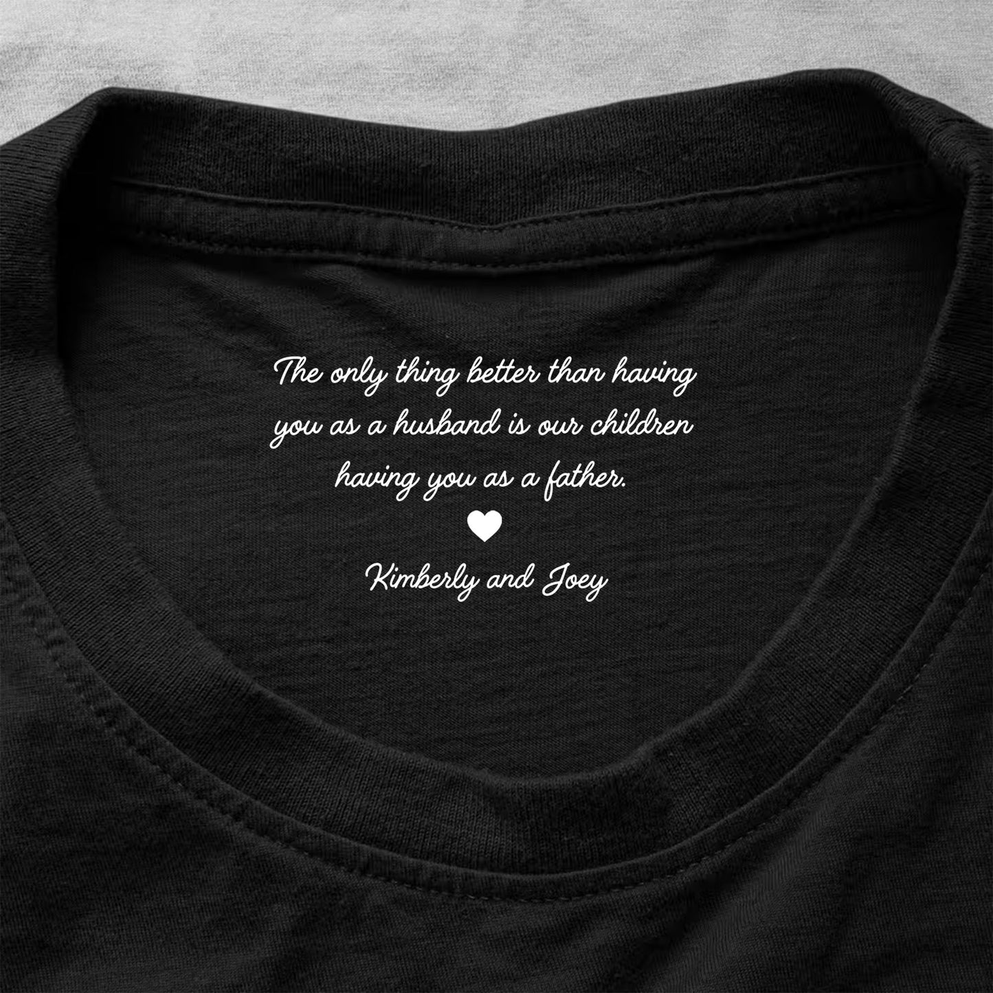 The Only Thing Better Than Having You As A Husband Heart - Personalized Custom Inside Neck Print T-Shirt - HSB096_BCBAS