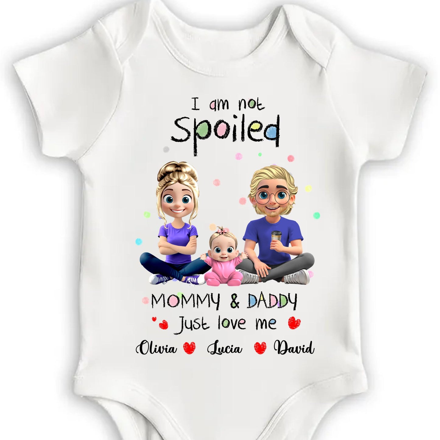 I Am Not Spoiled, Mommy & Daddy Just Love Me, Family and Hearts