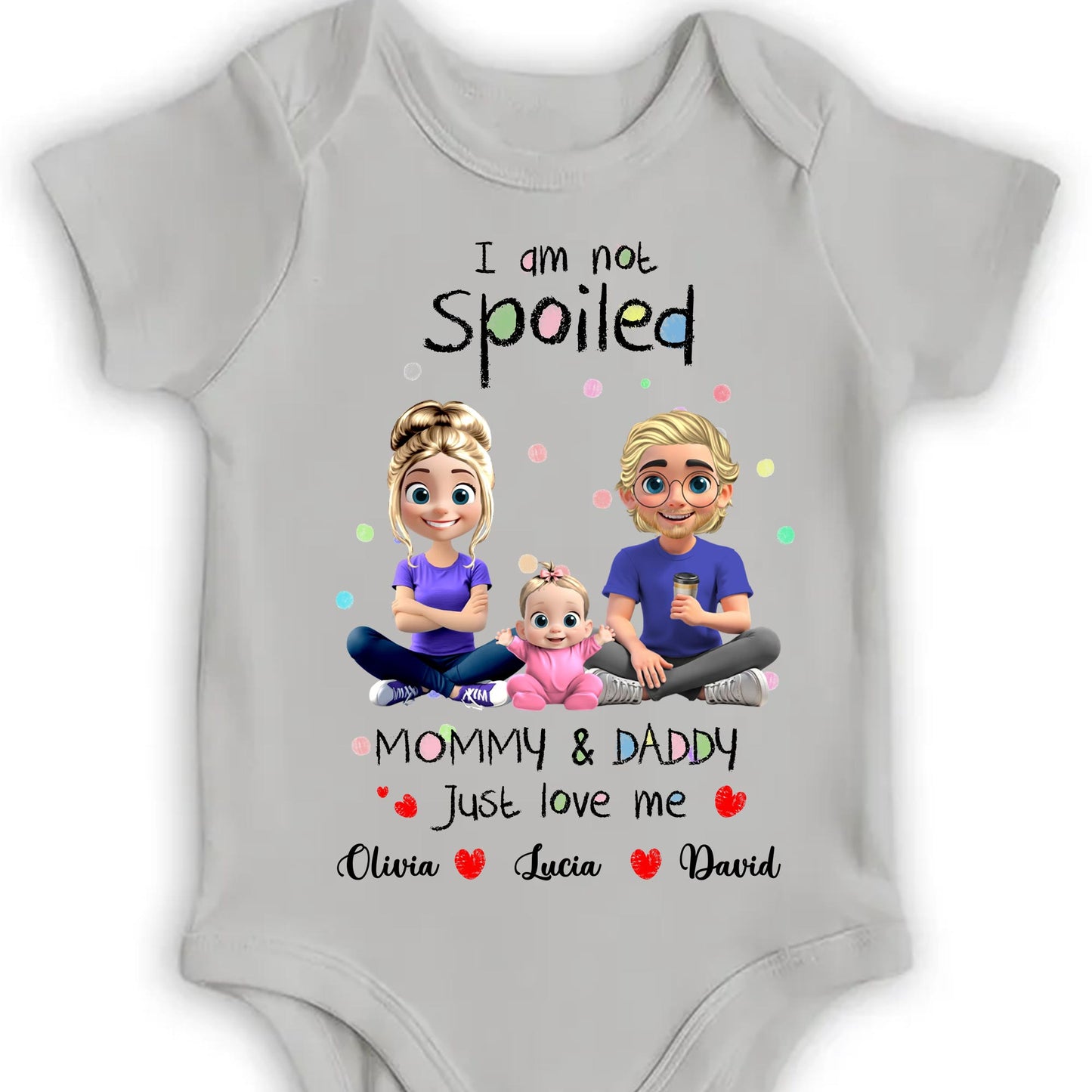 I Am Not Spoiled, Mommy & Daddy Just Love Me, Family and Hearts