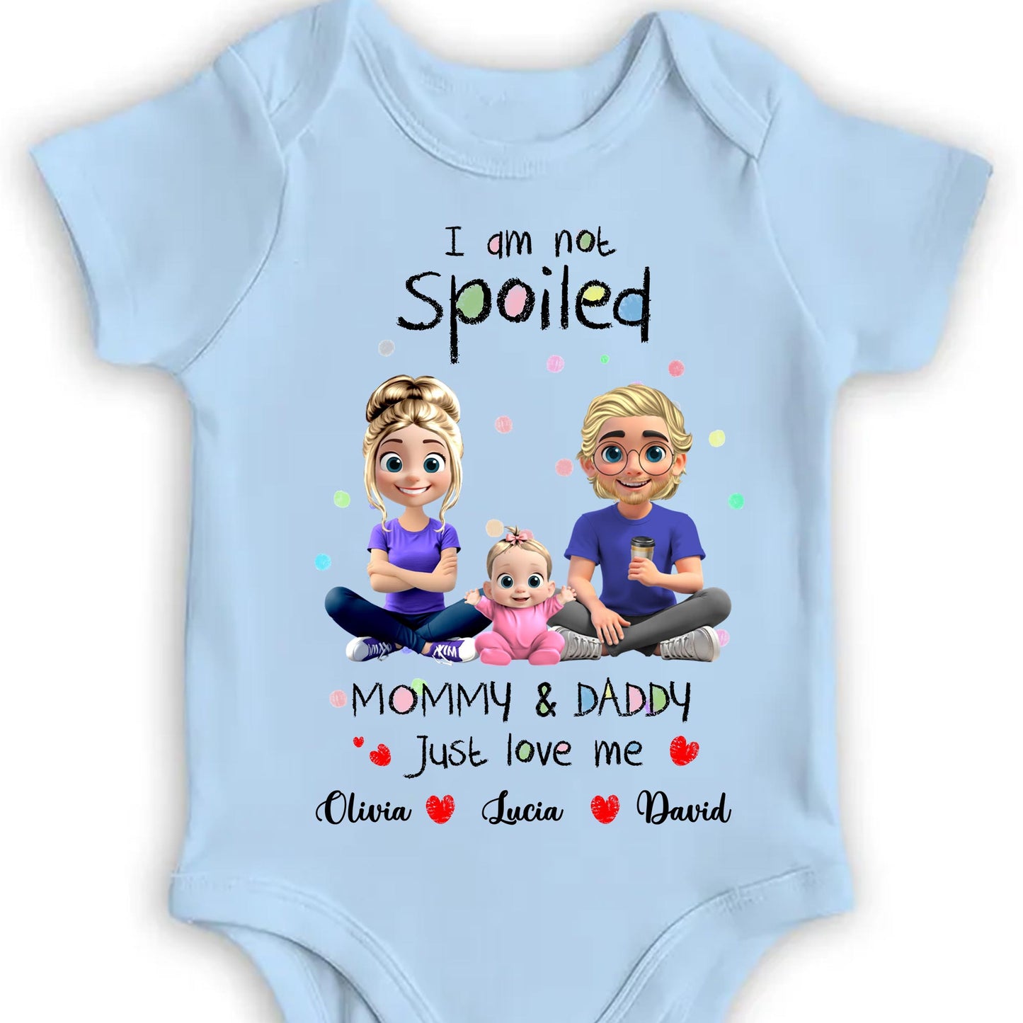 I Am Not Spoiled, Mommy & Daddy Just Love Me, Family and Hearts