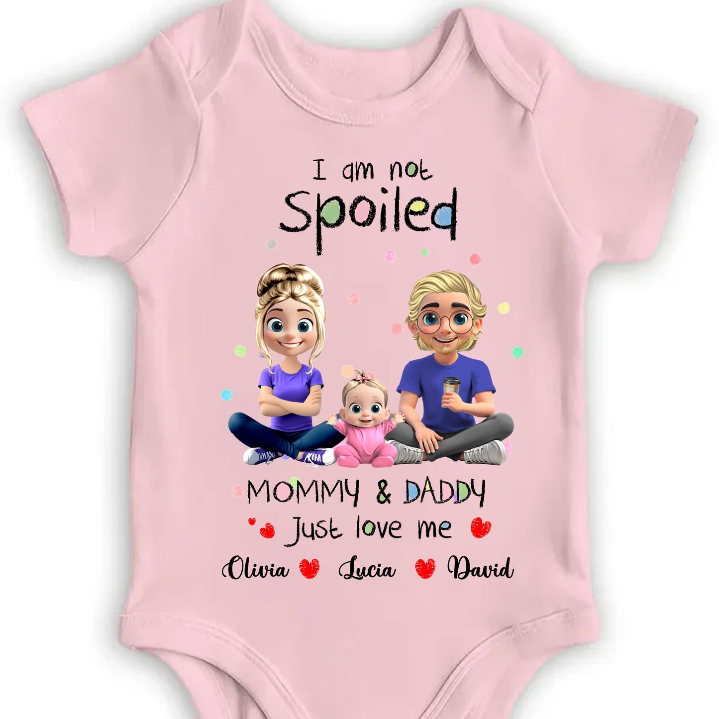 I Am Not Spoiled, Mommy & Daddy Just Love Me, Family and Hearts