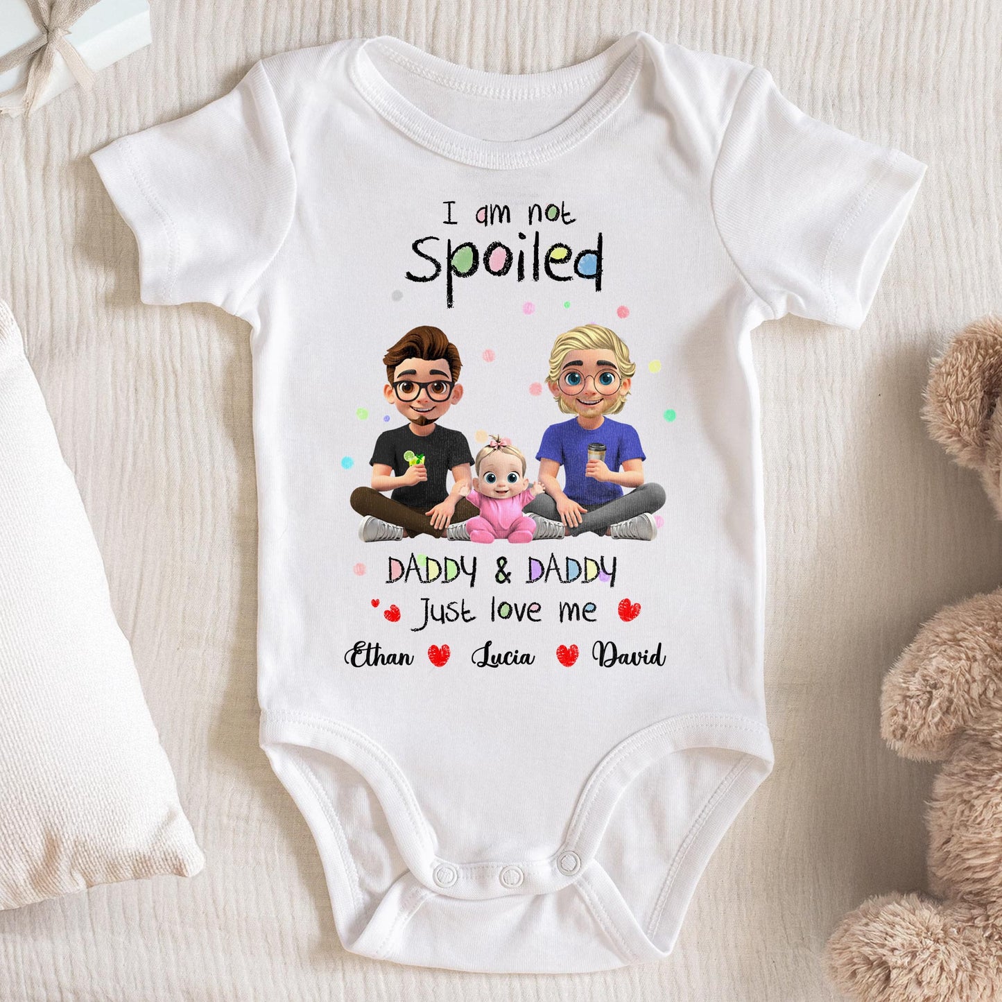 I Am Not Spoiled, Daddy & Daddy Just Love Me, Family and Hearts - Personalized Custom Baby Onesie - KID051_ONES