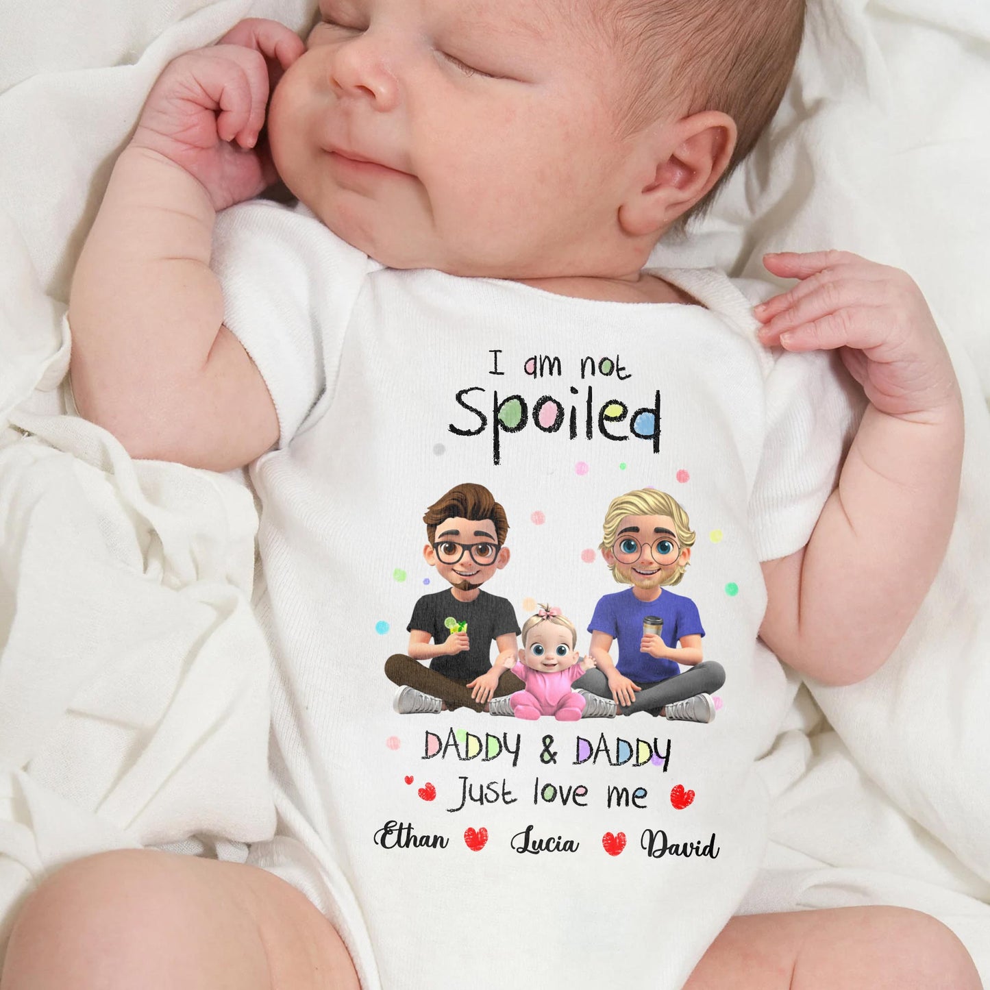 I Am Not Spoiled, Daddy & Daddy Just Love Me, Family and Hearts - Personalized Custom Baby Onesie - KID051_ONES