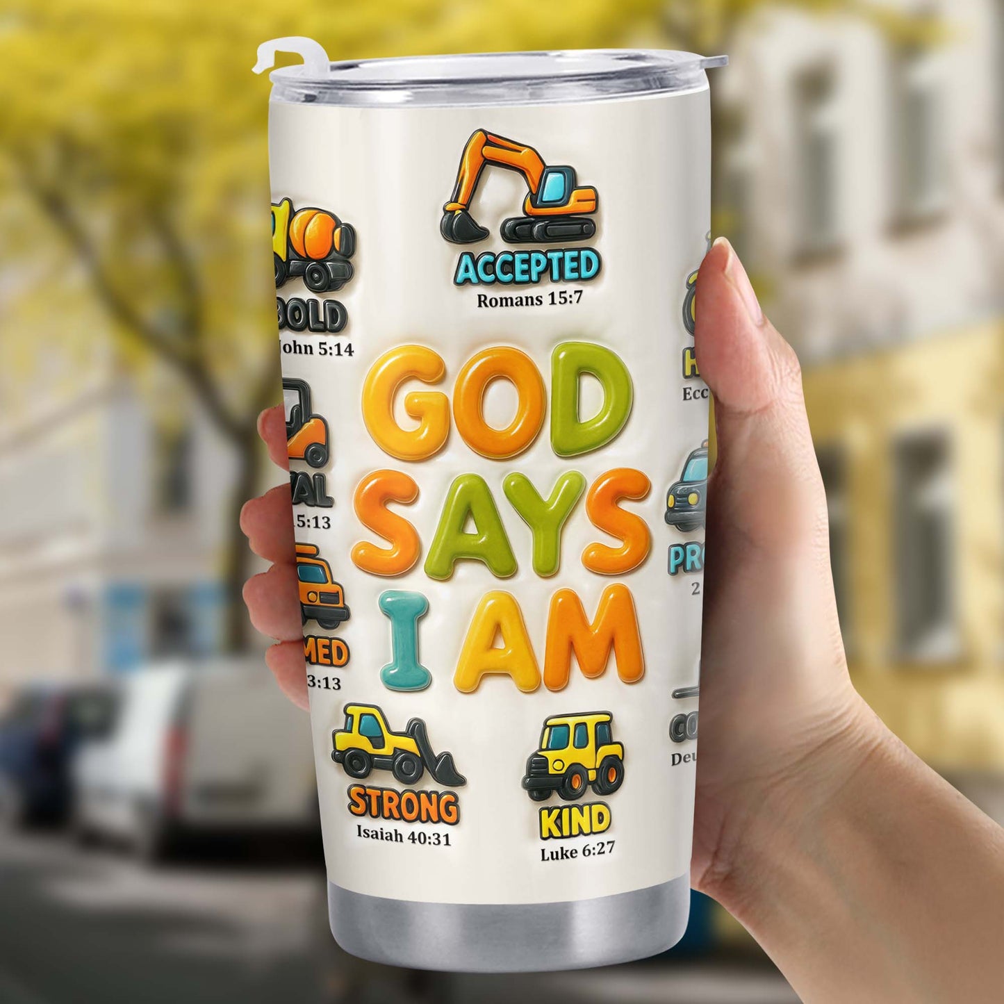 God Say I Am Accepted, Strong, Kind, Courageous, Handsome, Protected, Bold, Construction Vehicles - Personalized Custom Stainless Steel Tumbler 20oz 30oz - KID074_TB
