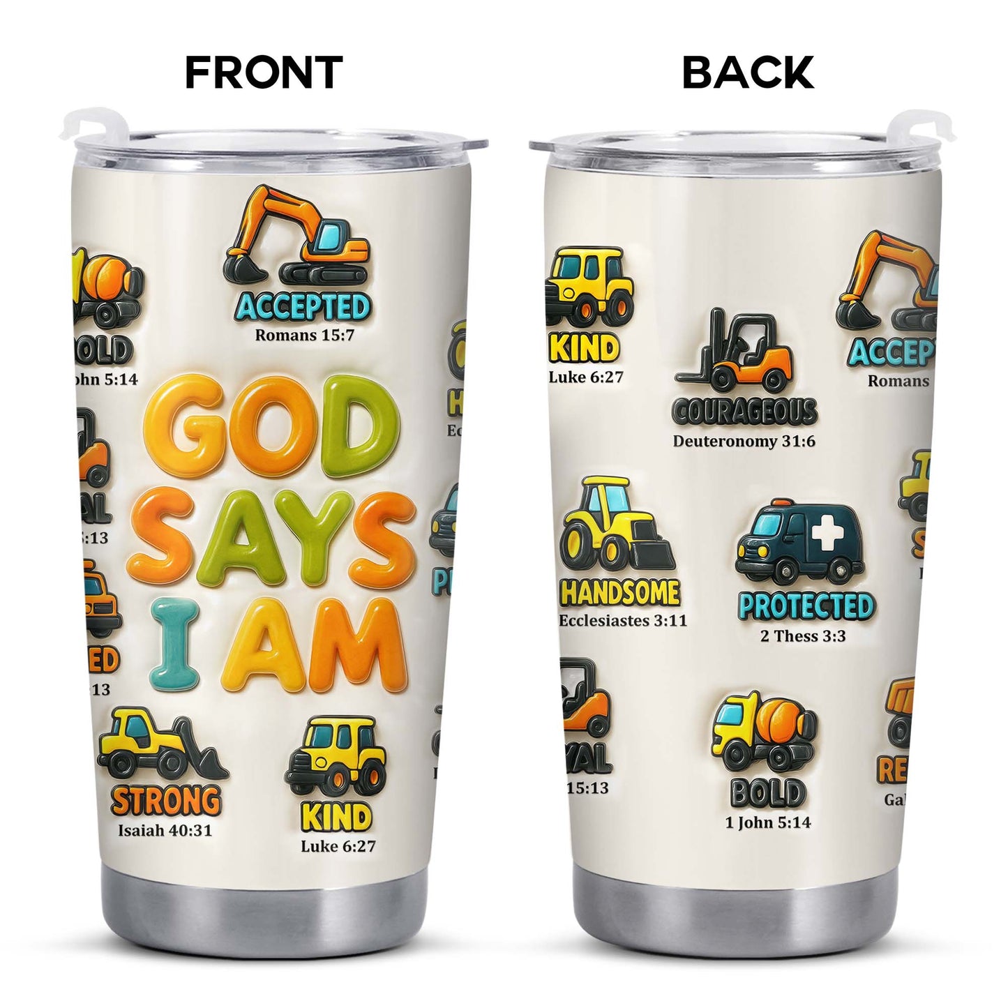 God Say I Am Accepted, Strong, Kind, Courageous, Handsome, Protected, Bold, Construction Vehicles - Personalized Custom Stainless Steel Tumbler 20oz 30oz - KID074_TB