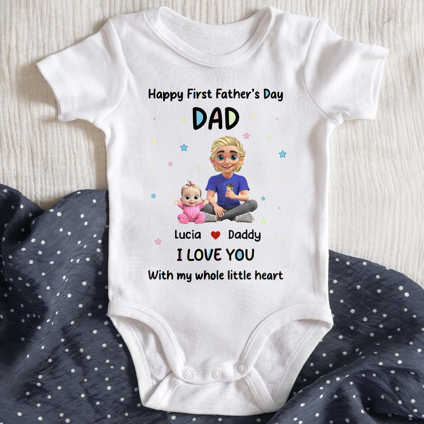 Happy First Father's Day Dad I Love You With My Whole Little Heart