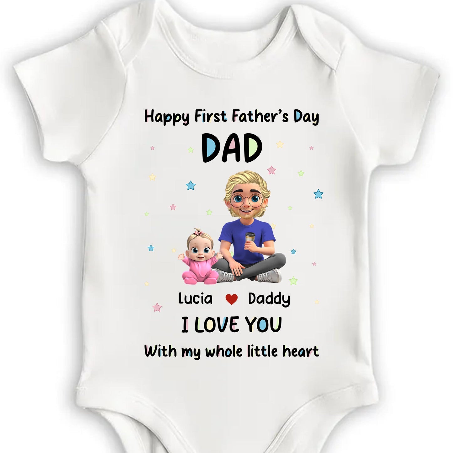Happy First Father's Day Dad I Love You With My Whole Little Heart