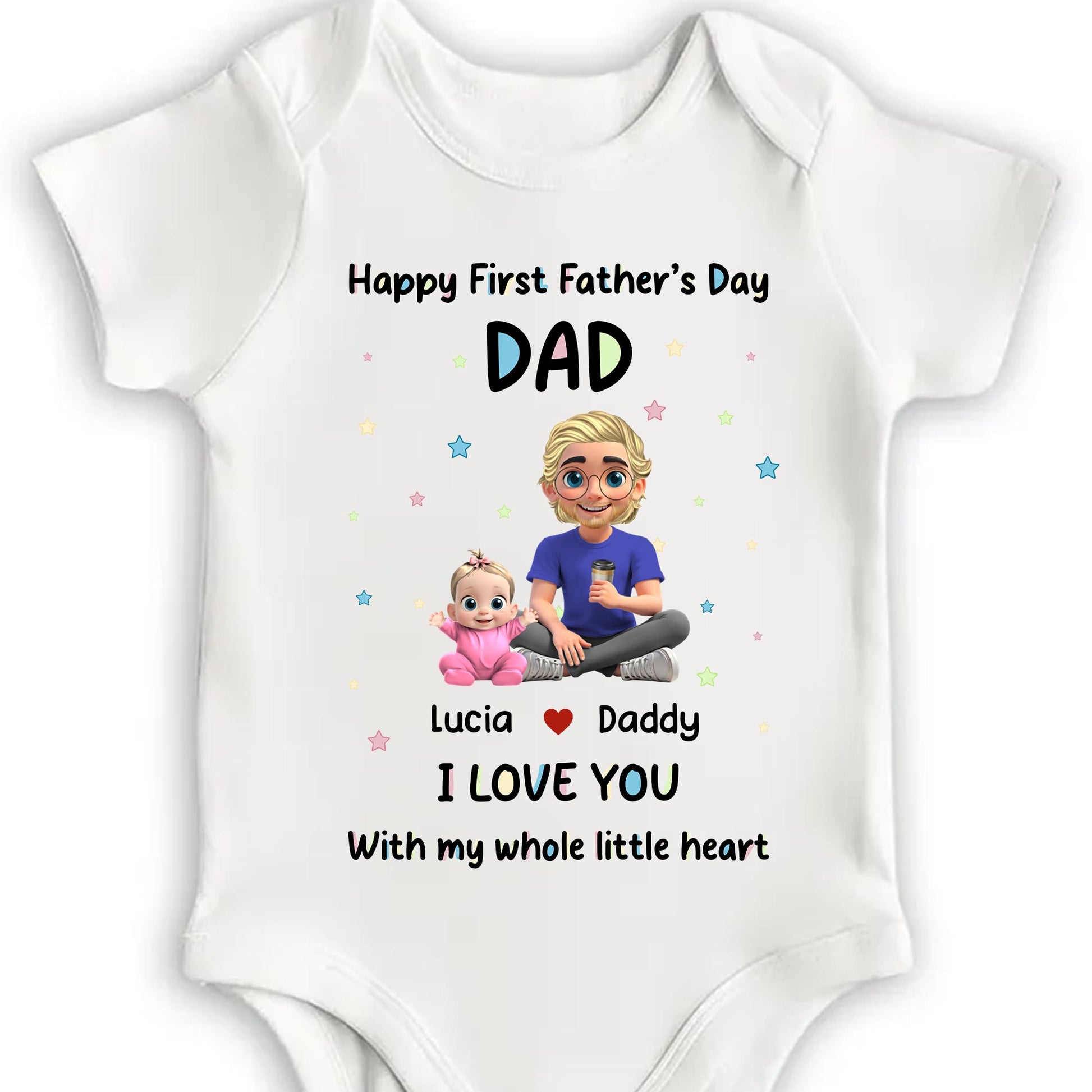 Happy First Father's Day Dad I Love You With My Whole Little Heart