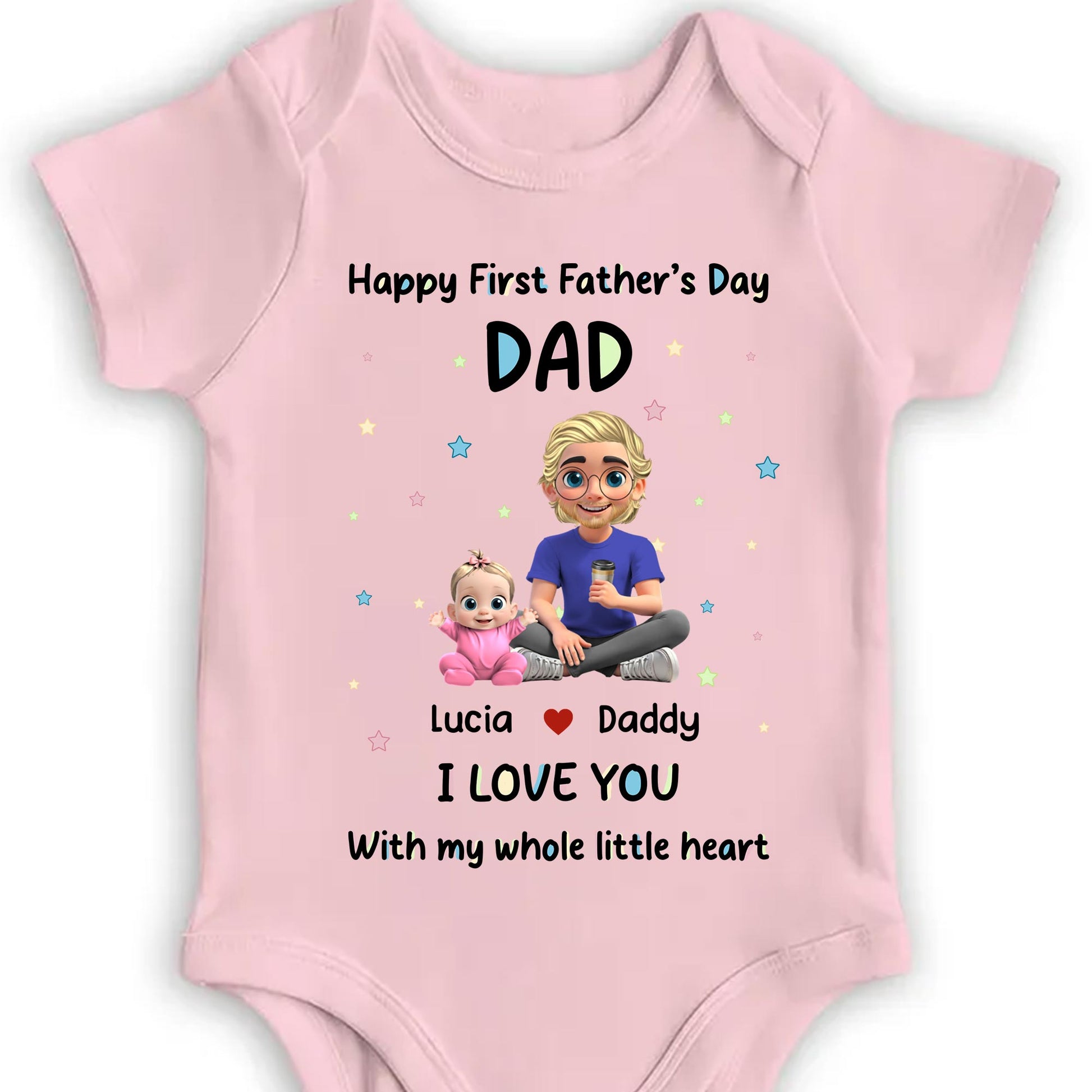 Happy First Father's Day Dad I Love You With My Whole Little Heart