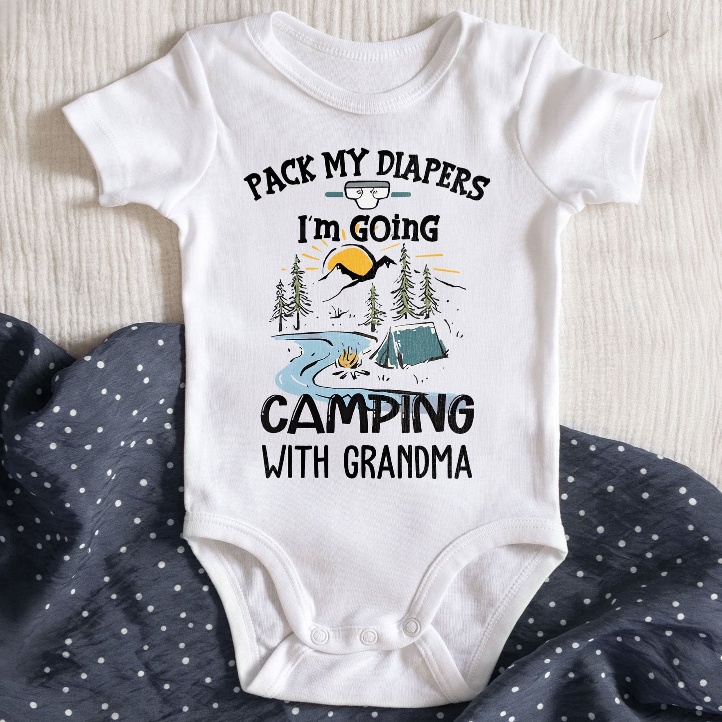 Pack My Diapers I'm Going Camping With Grandma