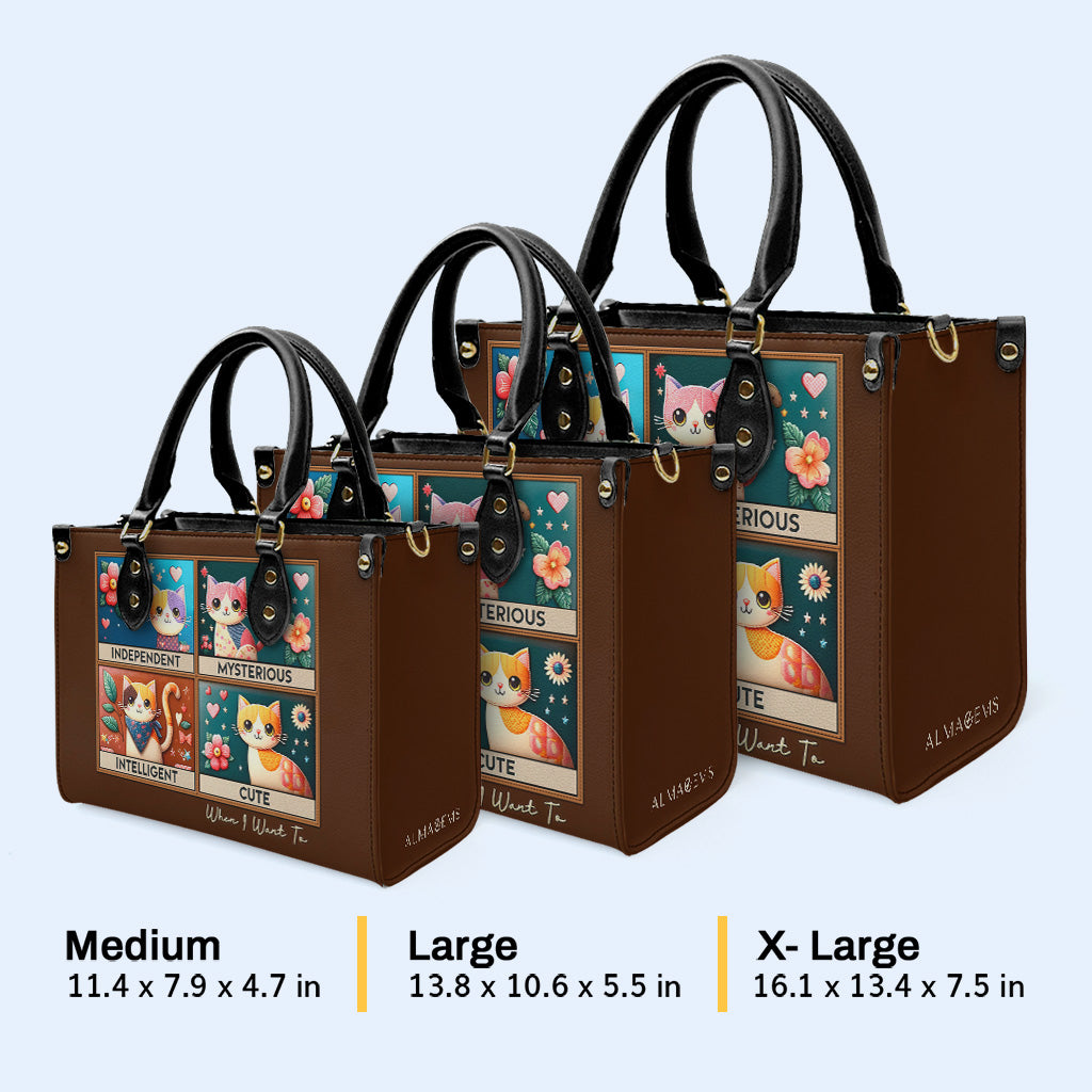 Independent. Mysterious. Intelligent. Cute. When I Want To - Personalized Custom Leather Handbag For Cat Lovers - LL14