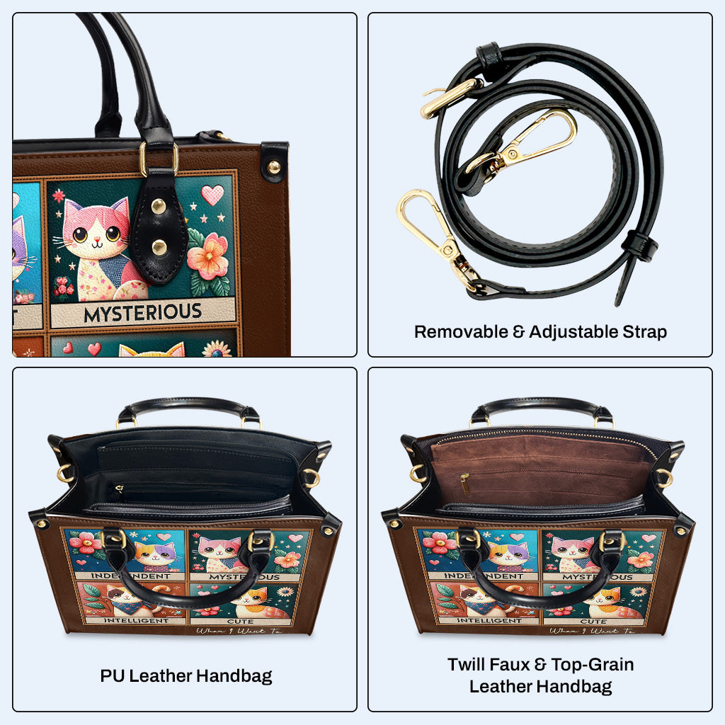 Independent. Mysterious. Intelligent. Cute. When I Want To - Personalized Custom Leather Handbag For Cat Lovers - LL14