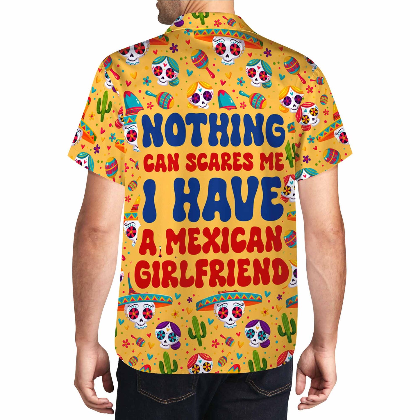 Rien ne peut me faire peur. J'ai une petite amie mexicaine – T-shirt hawaïen unisexe personnalisé – ME040_HW