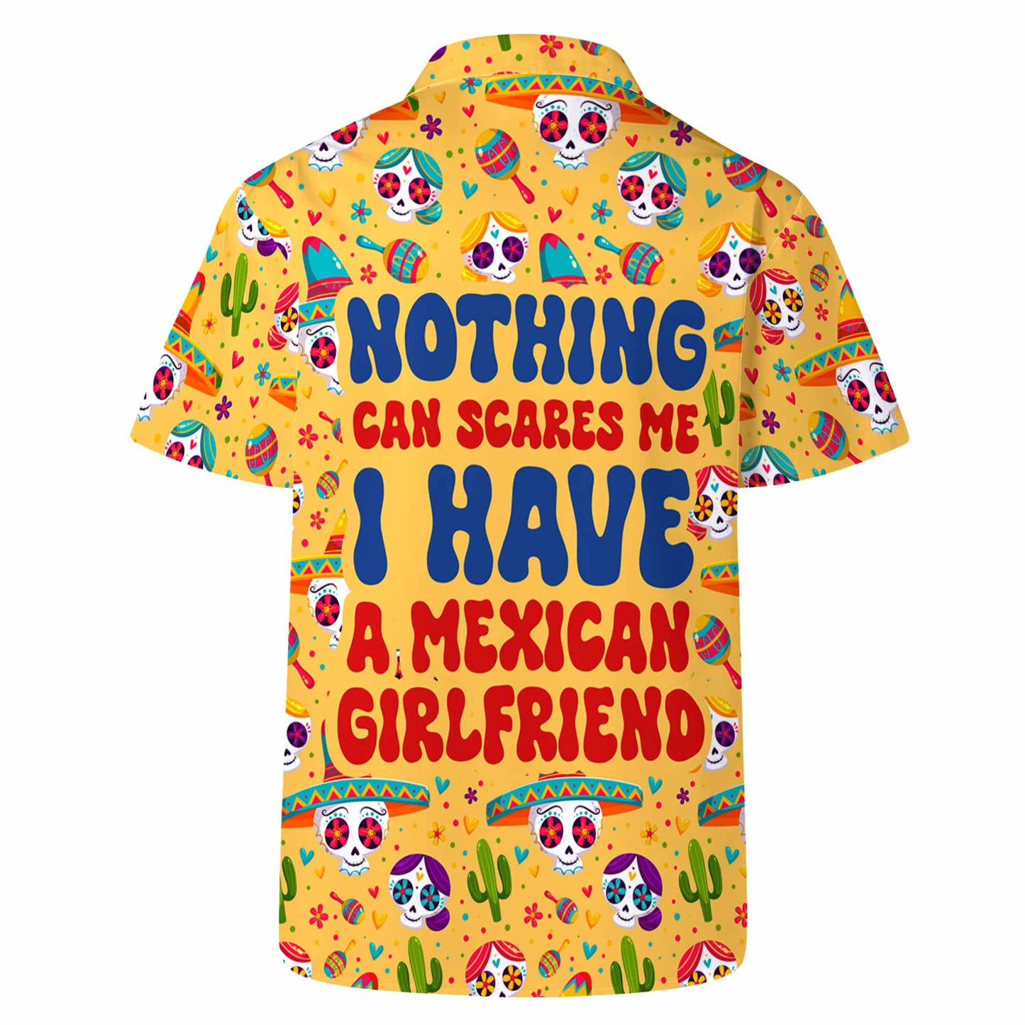 Rien ne peut me faire peur. J'ai une petite amie mexicaine – T-shirt hawaïen unisexe personnalisé – ME040_HW