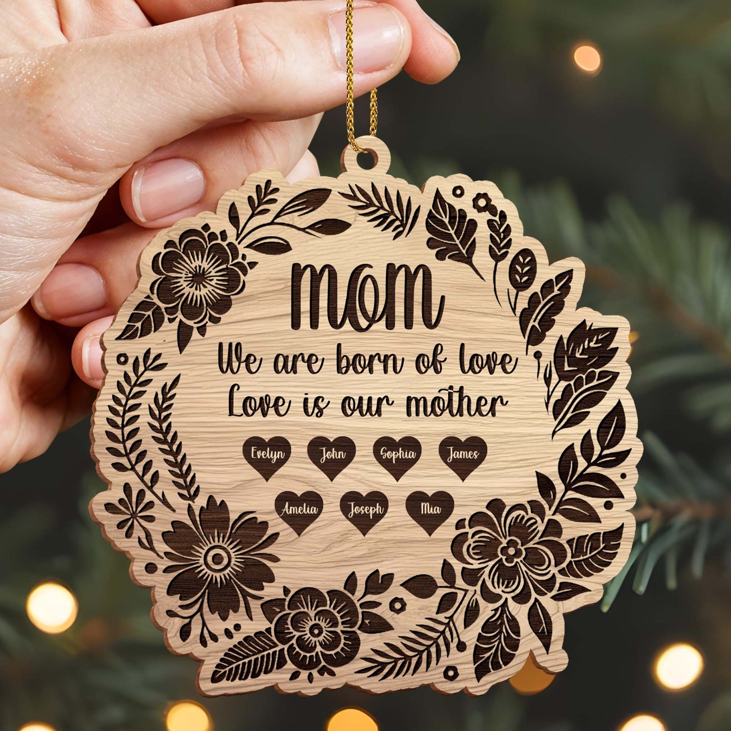 Love Is Our Mother Wooden Ornament Featuring Flowers and Leaves