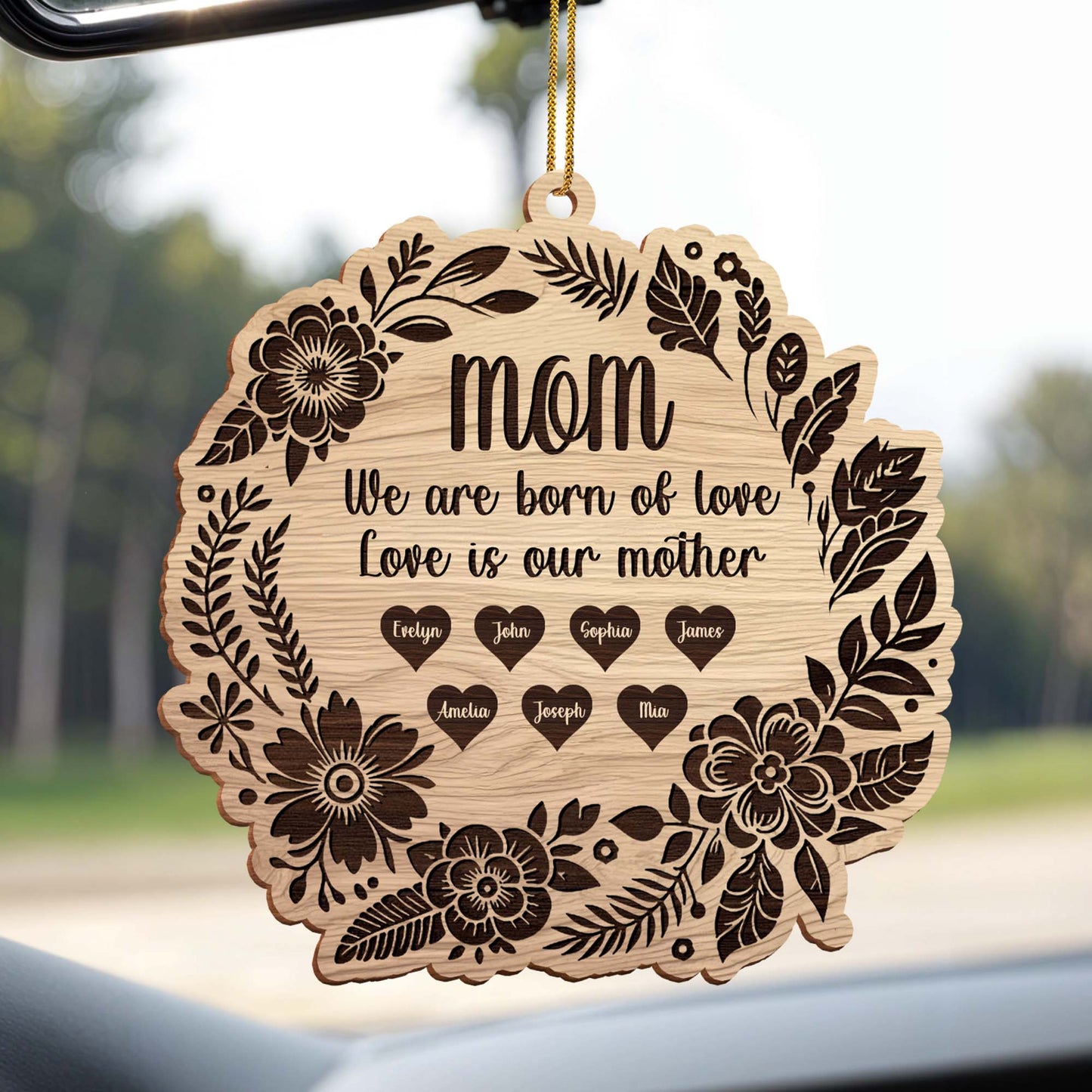 Love Is Our Mother Wooden Ornament Featuring Flowers and Leaves