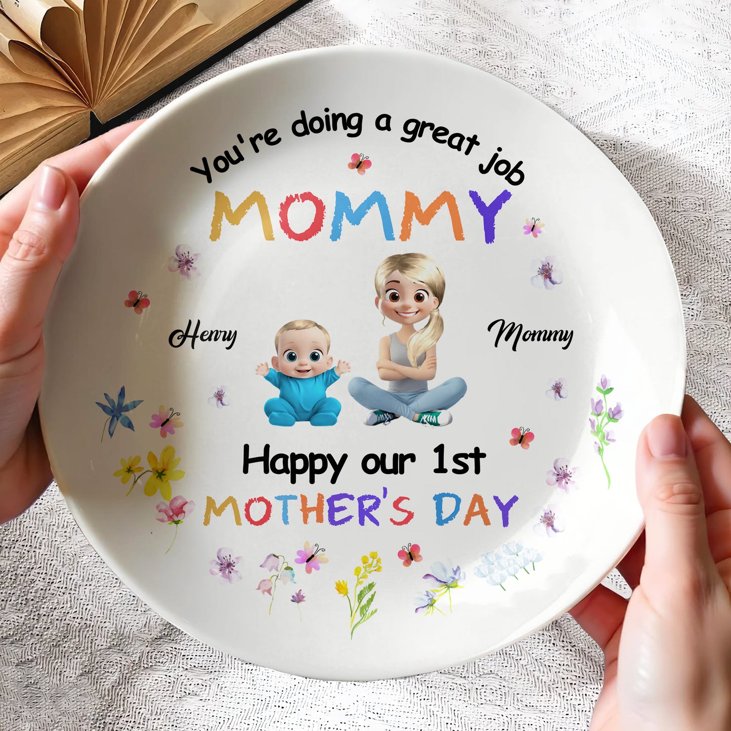 You're Doing A Great Job Mommy, Happy Our 1st Mother's Day, Flowers, Mother And Child - Personalized Ceramic Plate