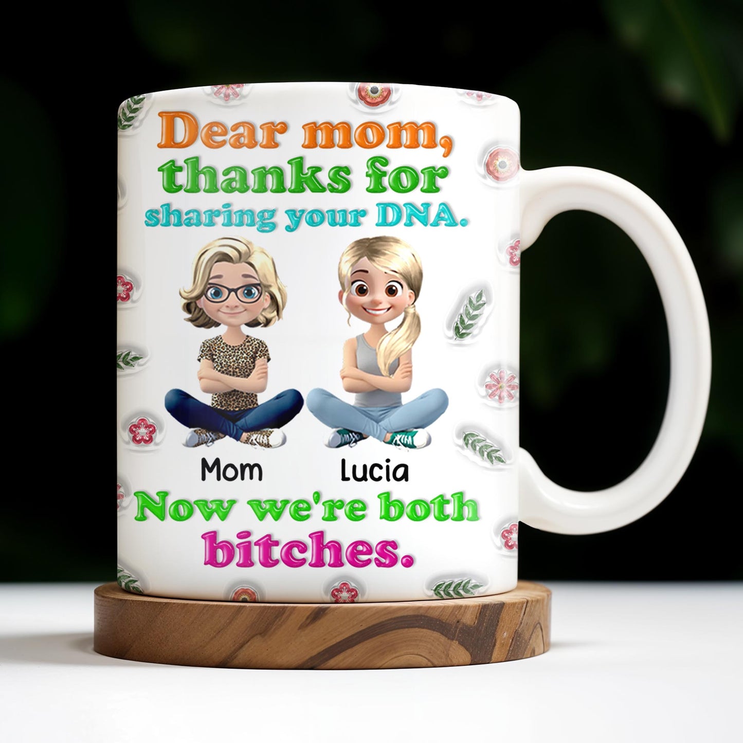 Dear Mom, Thanks For Sharing Your DNA, Flowers And Cartoon Characters