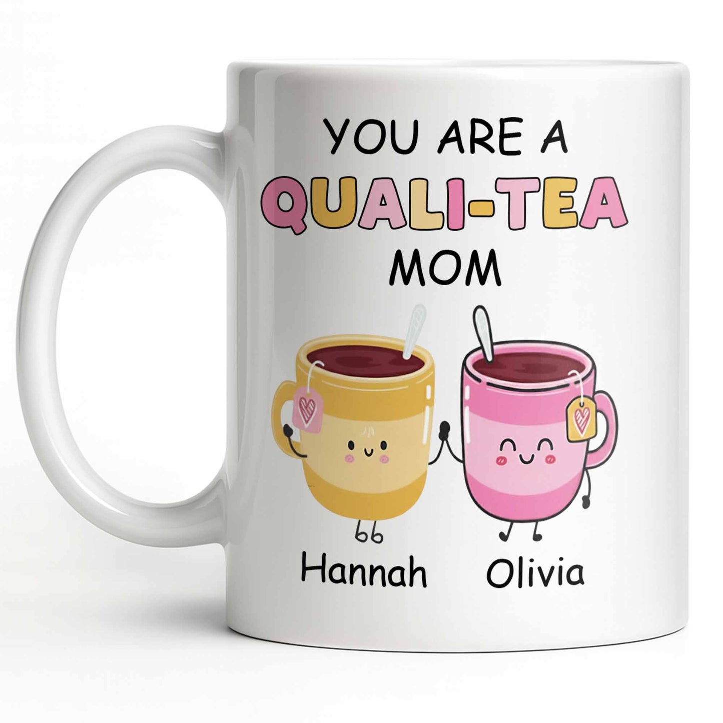 You Are A Quali-Tea Mom Tea Cups Design