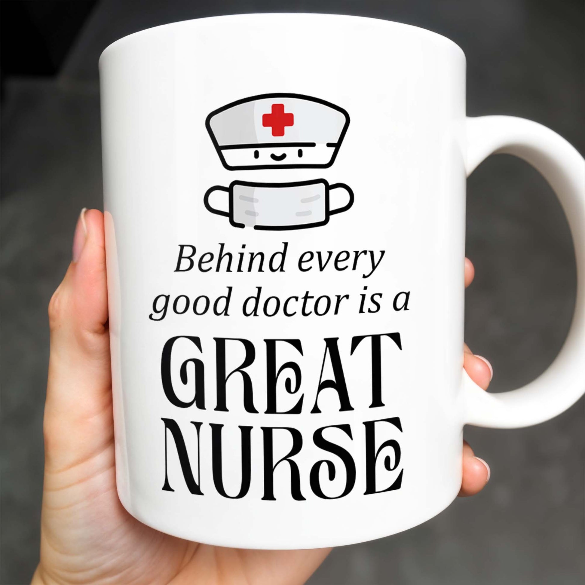 Behind Every Good Doctor Is A Great Nurse, Nurse Cap and Mask