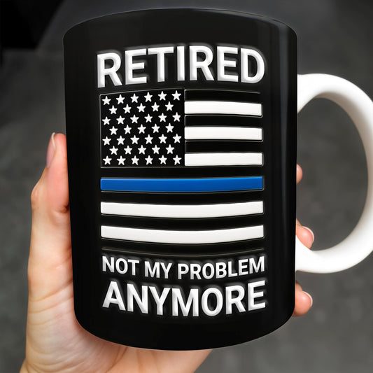 Retired Not My Problem Anymore, American Flag and Text