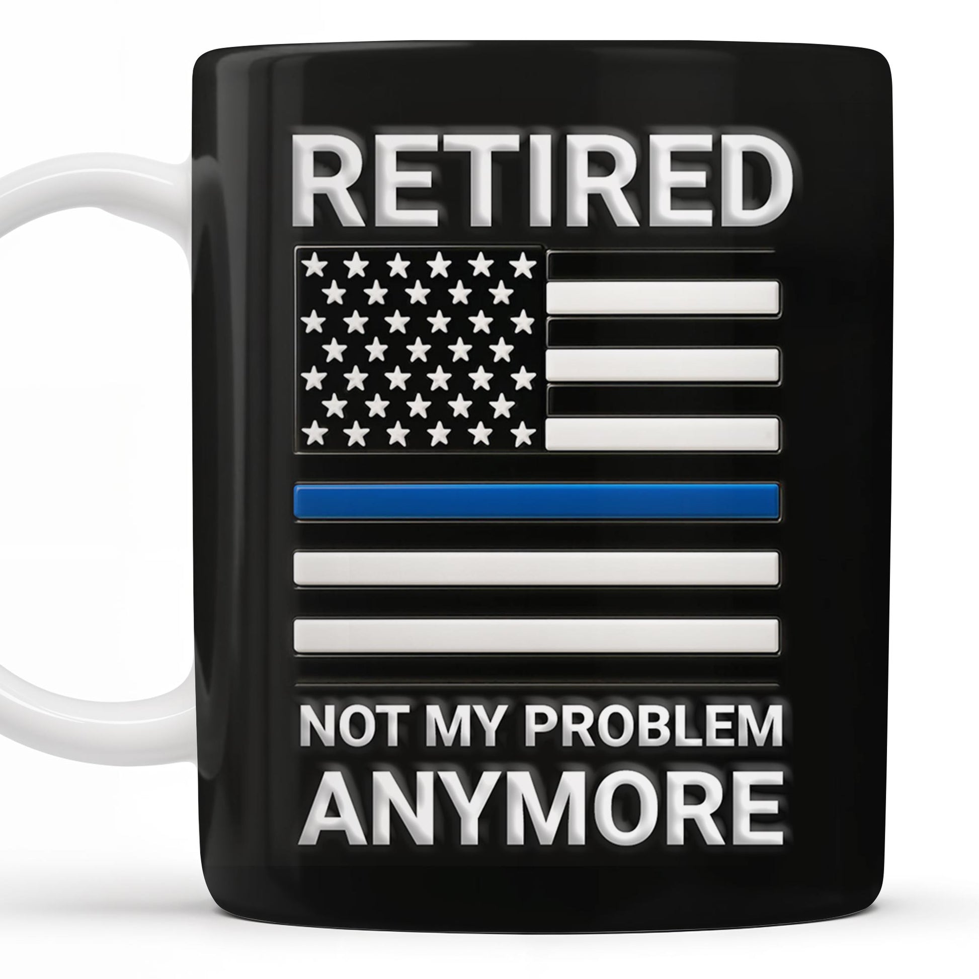 Retired Not My Problem Anymore, American Flag and Text