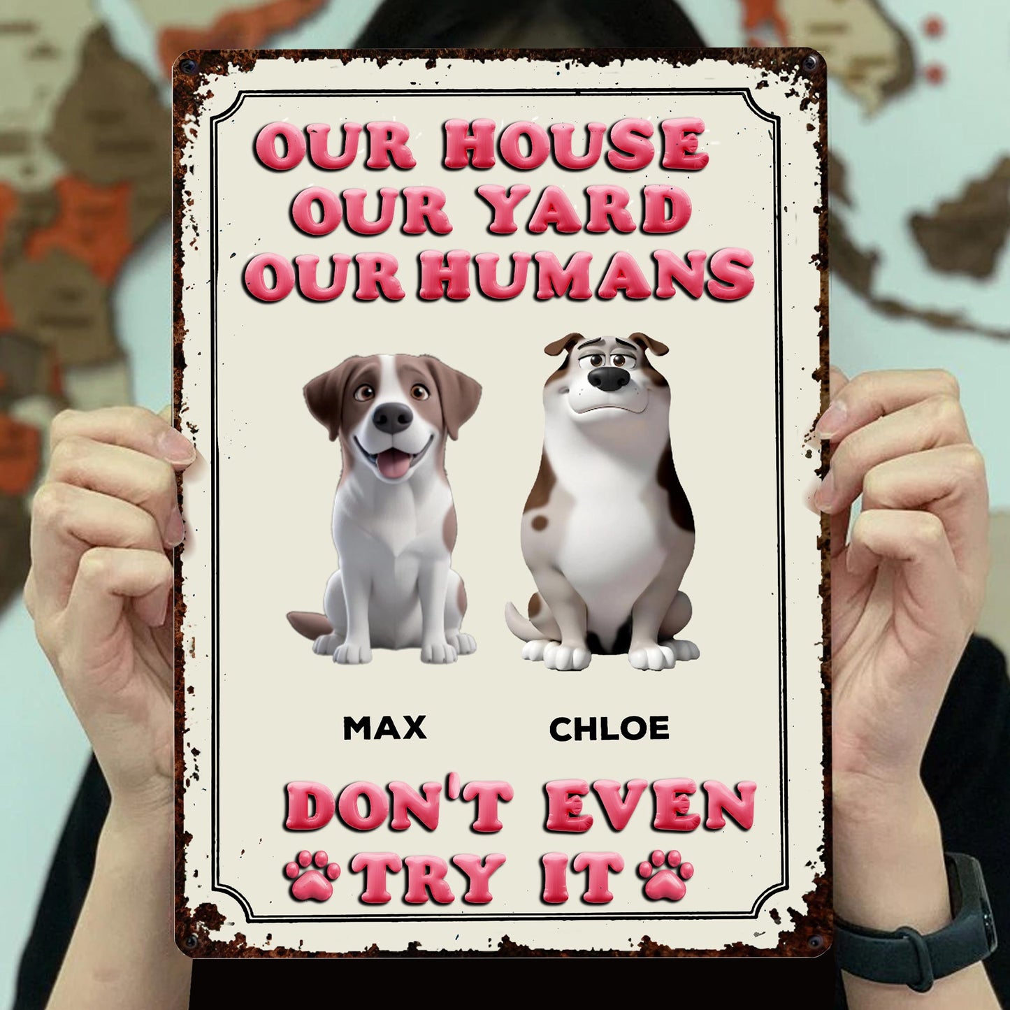 Our House Our Yard Our Humans Don't Even Try It, Dogs and Paw Print
