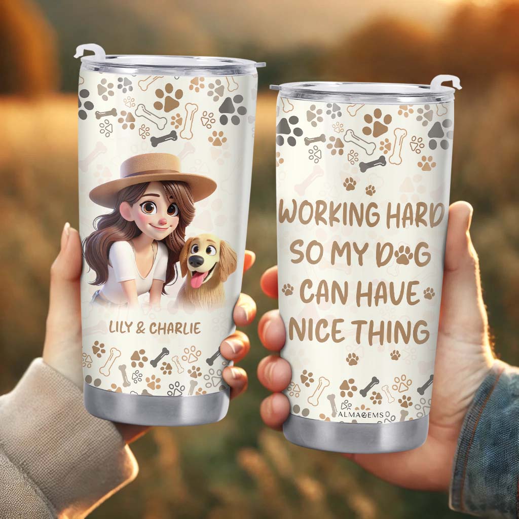 Working Hard So My Dog Can Have Nice Things