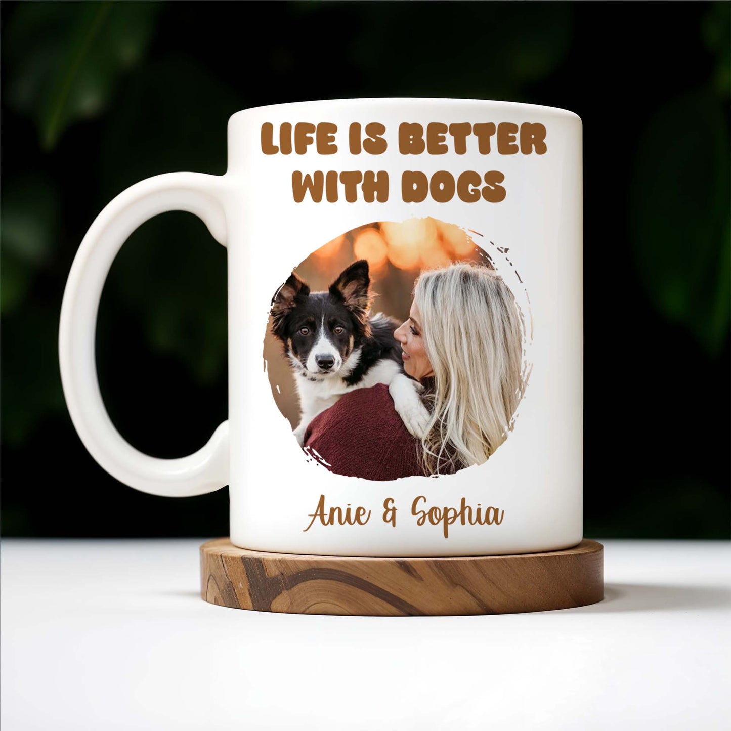 Life Is Better With Dogs Mug Featuring Woman And Her Pet