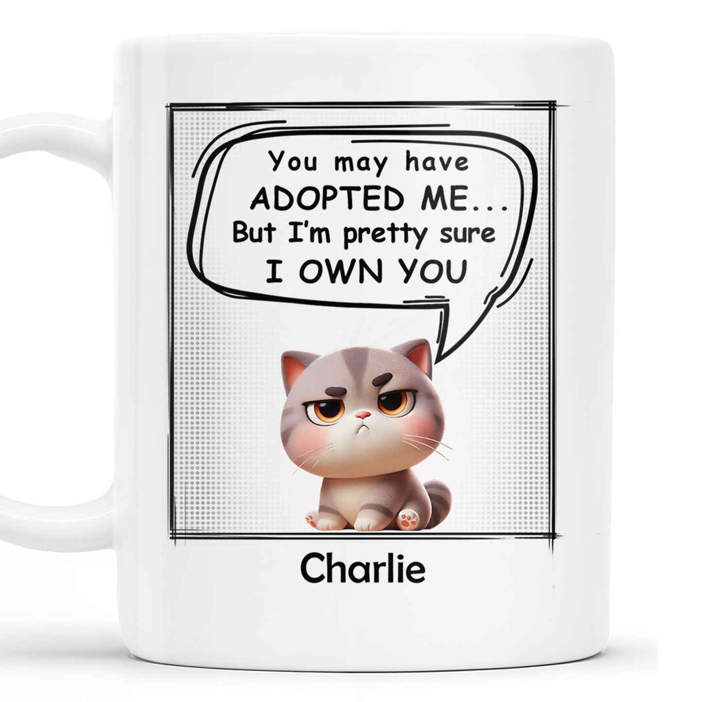 You May Have Adopted Me But I Own You Cat Mug
