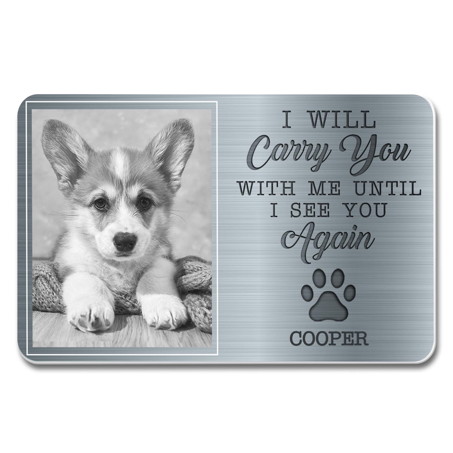 I Will Carry You With Me Until I See You Again Paw Print