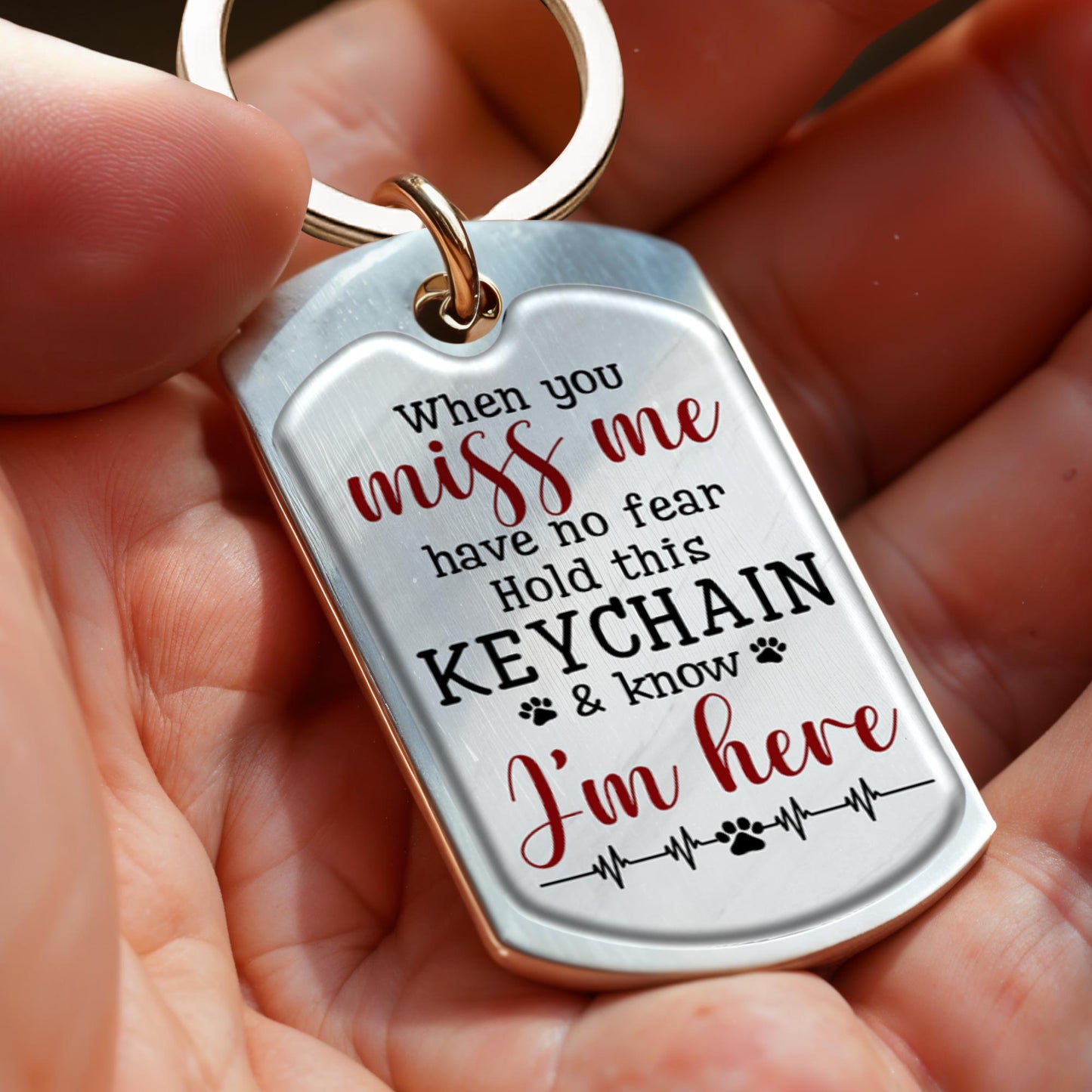 When You Miss Me Have No Fear Hold This Keychan, Dog & Paw Print - Personalized Custom Keychain - PME027_KCH