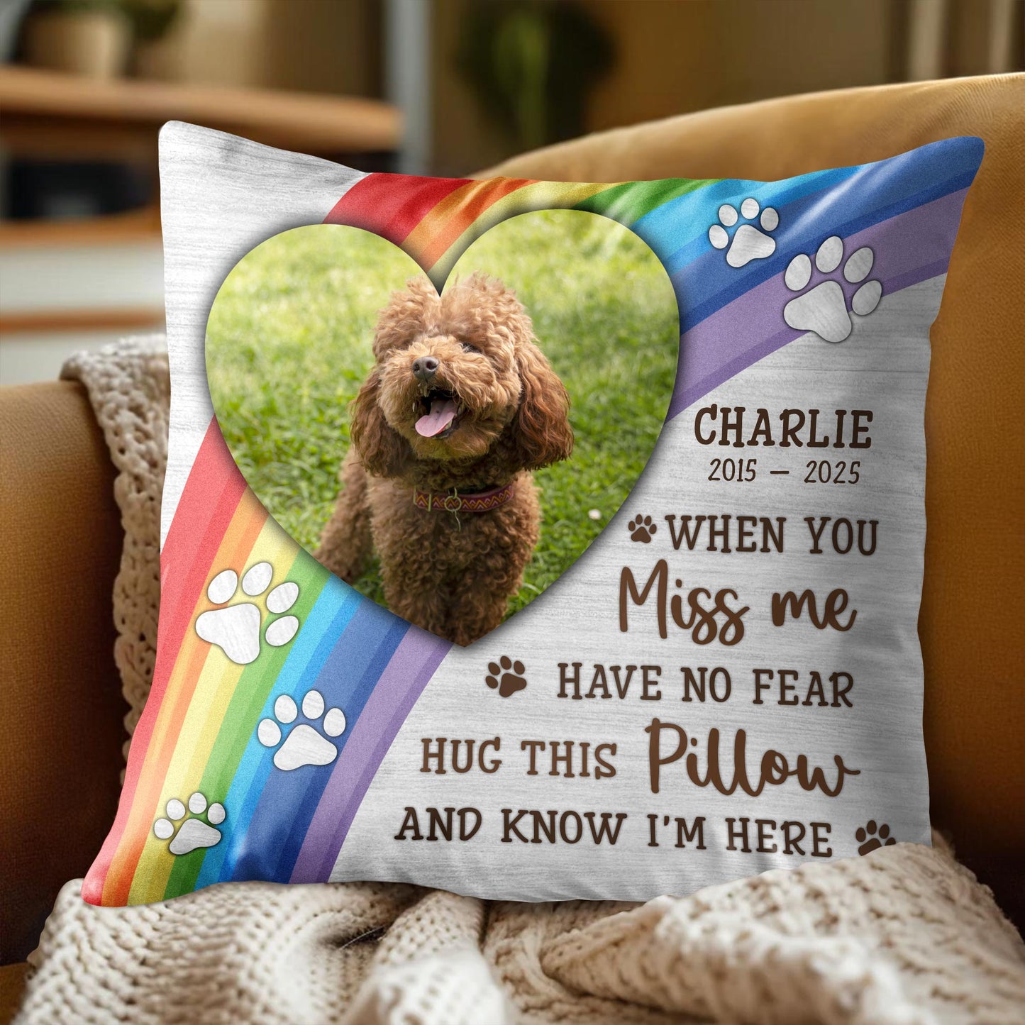 When You Miss Me Hug This Pillow, Paws and Rainbow Heart
