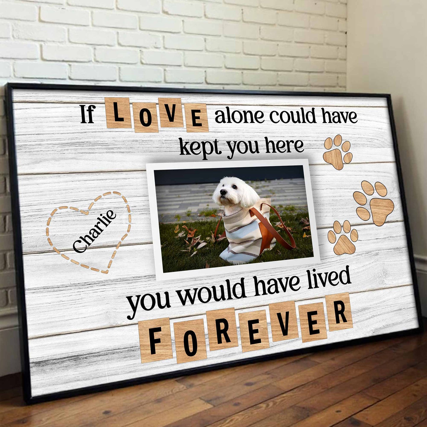 If Love Alone Could Have Kept You Here, Heart and Paws Design