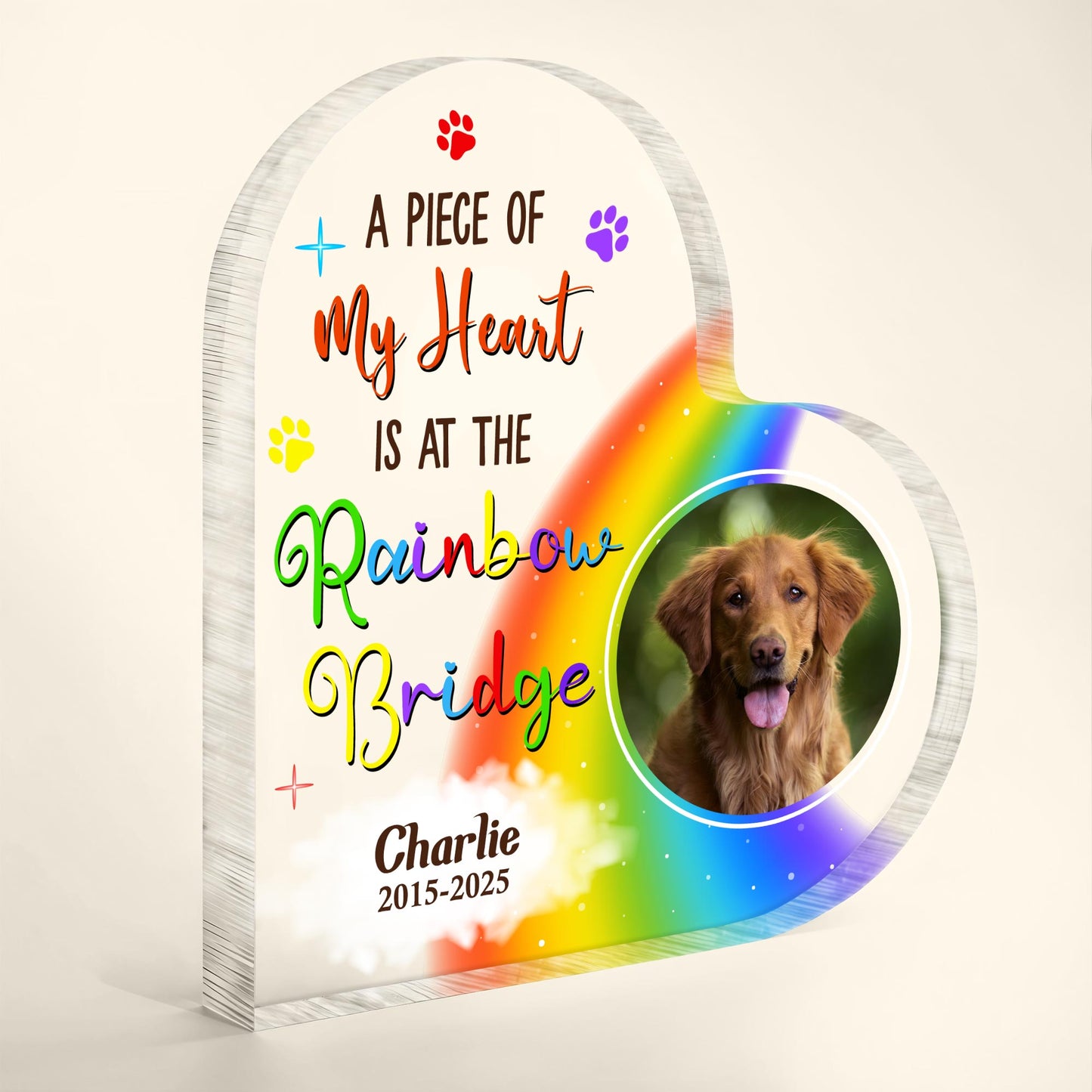 A Piece Of My Heart Is At The Rainbow Bridge, Rainbow And Paw Prints