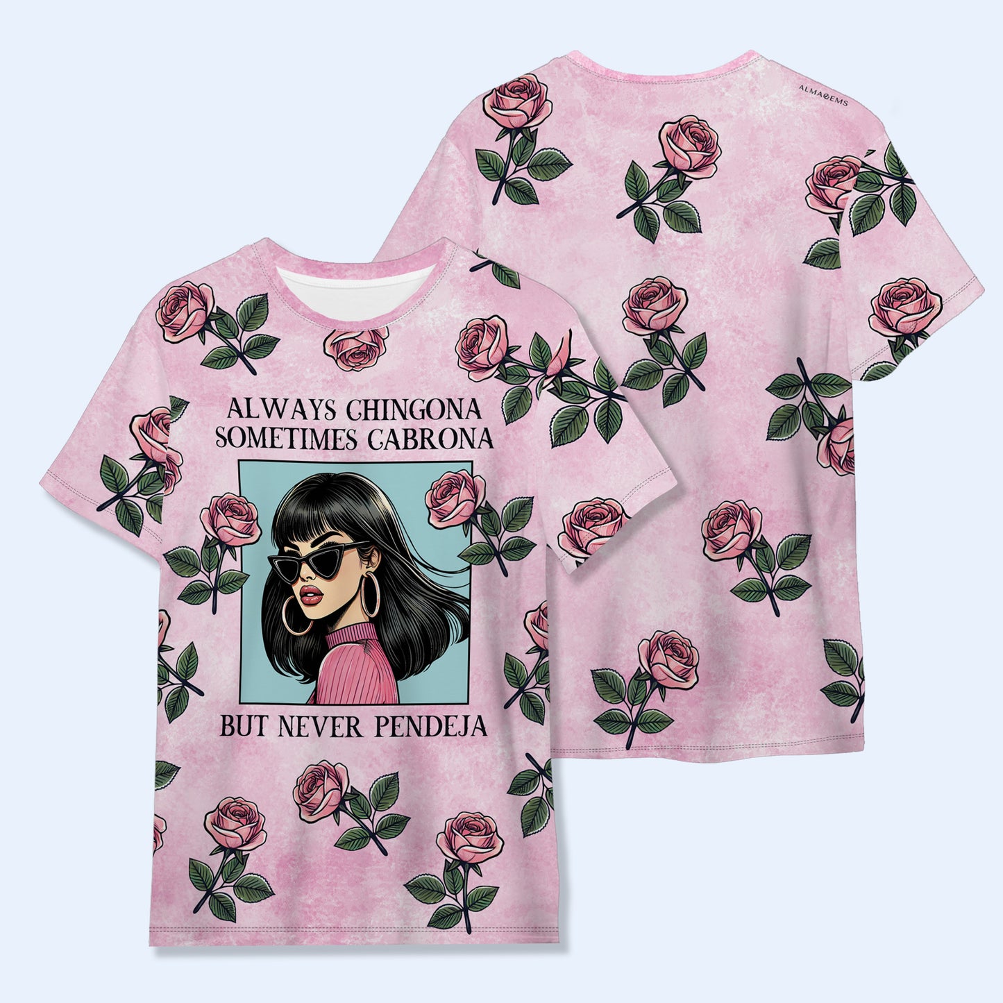 Always Chingona Sometimes Cabrona But Never Pendeja - Personalized Custom Unisex All-Over Printed T-Shirt - QCUS015_3T