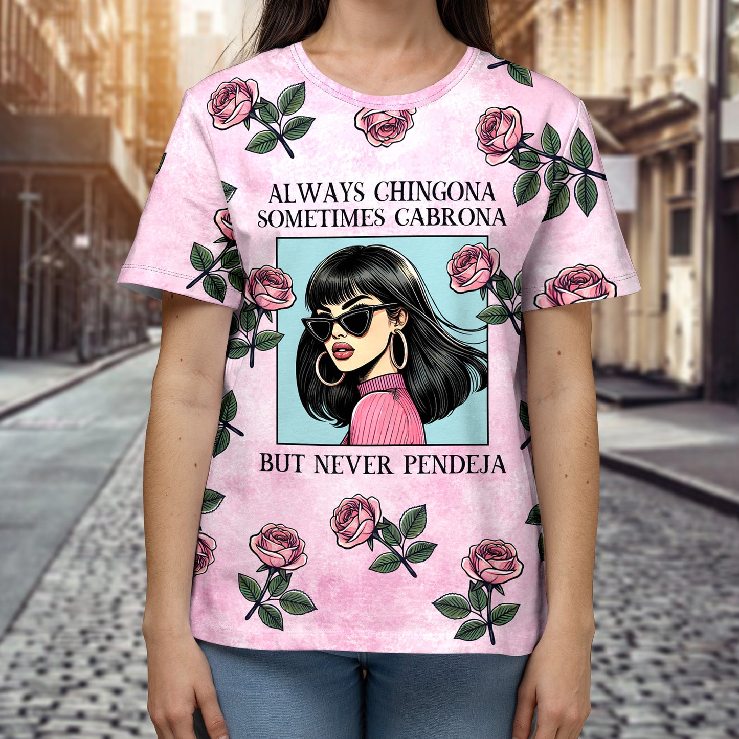 Always Chingona Sometimes Cabrona But Never Pendeja - Personalized Custom Unisex All-Over Printed T-Shirt - QCUS015_3T