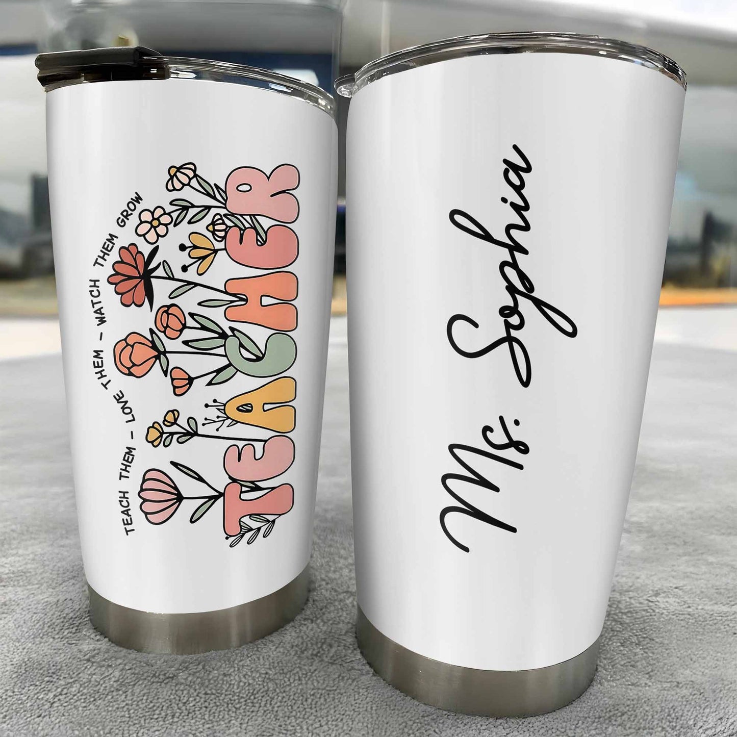 Teach Them Love Them Watch Them Grow Tumbler