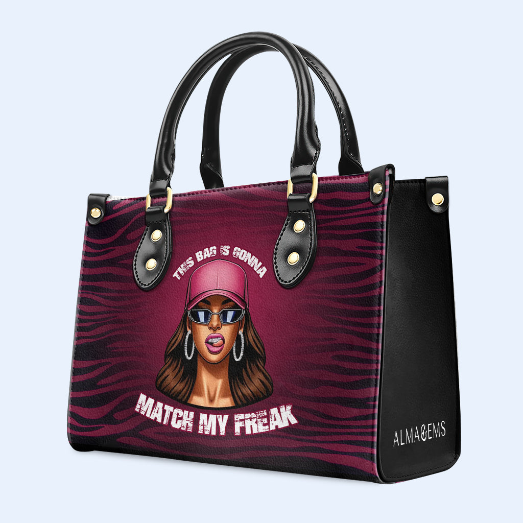 This Bag Is Gonna Match My Freak - Personalized Custom Leather Handbag - DB79