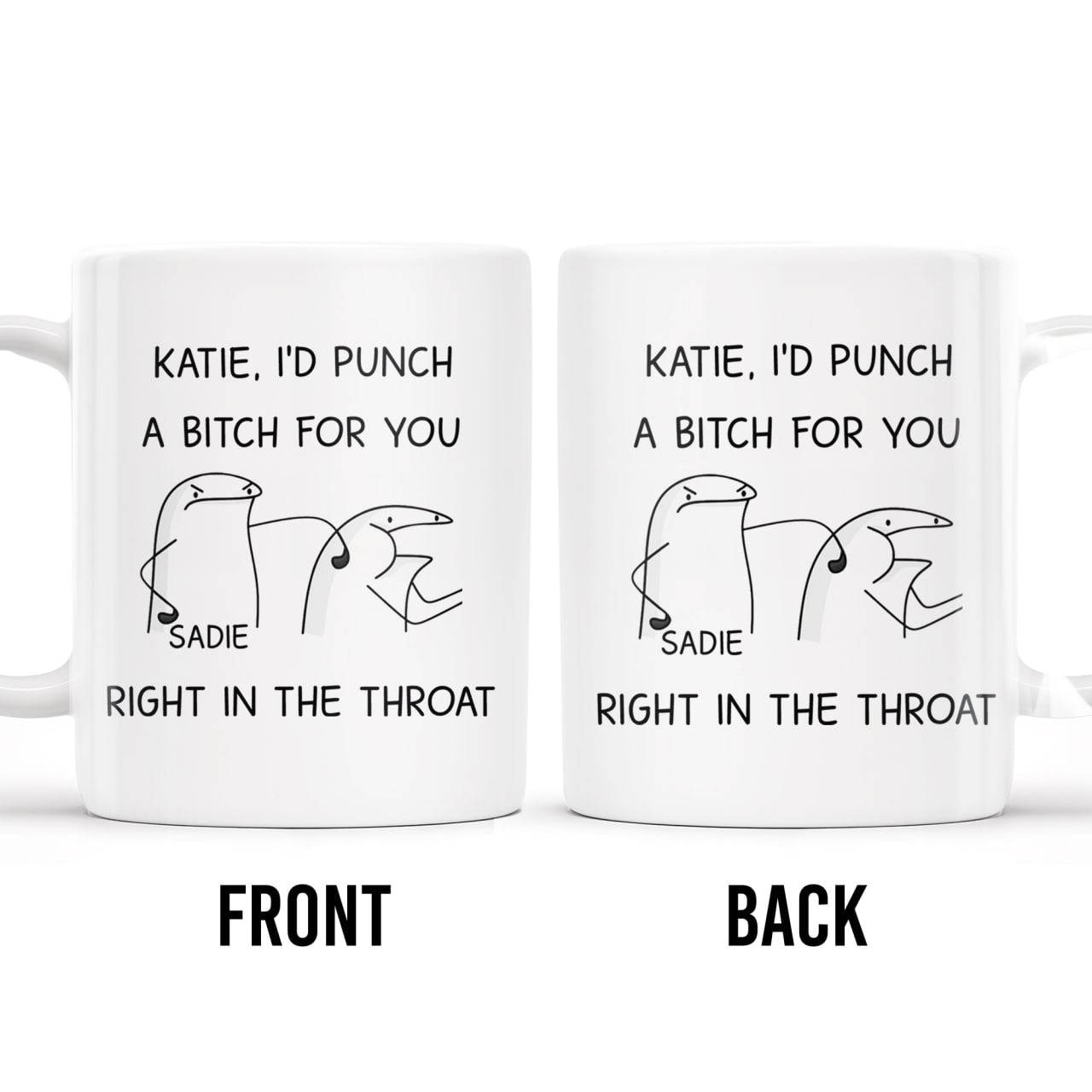 I'd Punch A B*tch for You Right in the Throat Coffee Mug - Personalized Custom Coffee Mug - COL056_MG