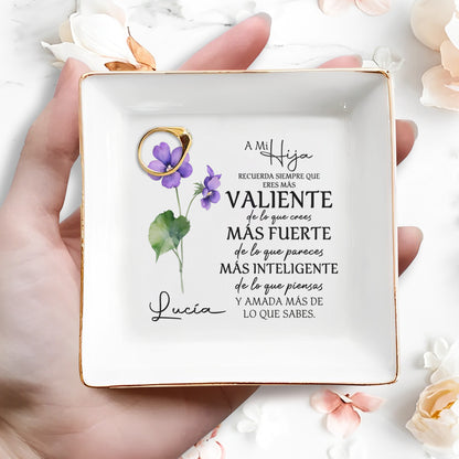 A Mi Hija, Recuerda Siempre Que Rres Más Valiente De Lo Que Crees - Plat de bijoux personnalisé - FM055_SCRD