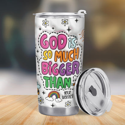 DIEU EST BEAUCOUP PLUS GRAND QUE - Gobelet personnalisé en acier inoxydable 20 oz 30 oz - FT001_TB
