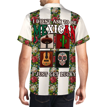 I Didn't Ask To Be Mexican - Personalized Custom Unisex Hawaiian Shirt - HW_MX01