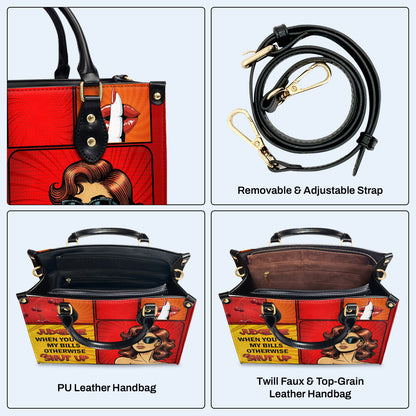 Judge Me When You Pay My Bills Otherwise Shut Up - Personalized Custom Leather Handbag - DB80
