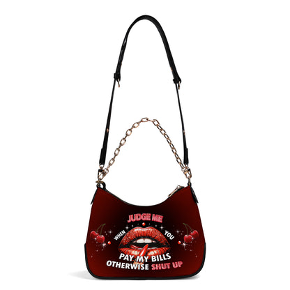 Judge Me When You Pay My Bills Otherwise Shut Up - Personalized Custom Chain Crossbody Handbag - CH_DB74