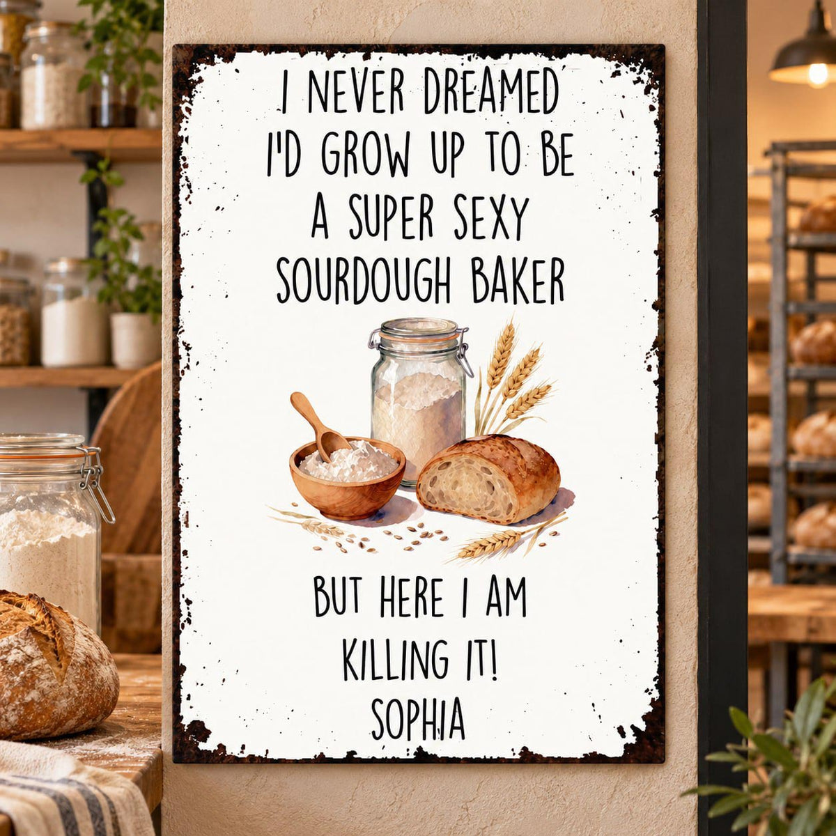 Super Sexy Sourdough Baker Killing It With Bread And Wheat Decor - Personalized Metal Sign - BAKE078_MSIGN
