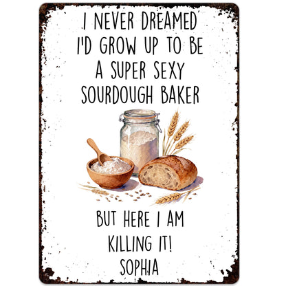 Super Sexy Sourdough Baker Killing It With Bread And Wheat Decor - Personalized Metal Sign - BAKE078_MSIGN