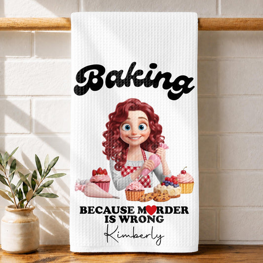 Baking Because Murder Is Wrong Girl Cupcakes Cookies - Personalized Kitchen Towel - BAKE112_TOWL